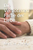 Die Verbotenen Farbe der Liebe (German Edition)