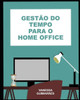 Gestão do Tempo para o Home Office (Portuguese Edition)