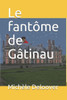 Le fantôme de Gâtinau (French Edition)