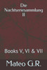 Die Nachtseriesammlung II: Books V, VI & VII (B'ajlom ii Nkotz'i'j Publications)