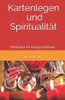 Kartenlegen und Spiritualität: Methoden für Fortgeschrittene (Kartenlegen Lernen) (German Edition)