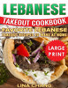 Lebanese Takeout Cookbook ***Color Large Print Edition***: Favorite Lebanese Takeout Recipes to Make at Home