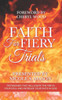 Faith for Fiery Trials: Testimonies That Will Ignite the Fire in Your Soul and Increase Your Faith in God