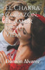 El Chakra Corazón, el Amor de tu Vida (Spanish Edition)