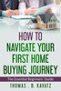 HOW TO NAVIGATE YOUR FIRST HOME BUYING JOURNEY (An Essential Beginners Guide)