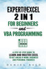 Expert @ Excel: 2 in1 For Beginners + VBA Programming: A Step by Step Guide to Learn and Master Excel To Get Ahead @ Work, Business and Personal Finances