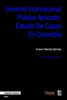 Derecho Internacional Público Aplicado: Estudio de Casos en Colombia (Spanish Edition)