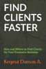 FIND CLIENTS FASTER: How and Where to Find Clients for Your Freelance Business
