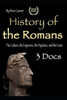 History of the Romans: The Culture, the Emperors, the Populace, and the Facts