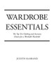 Wardrobe Essentials: The Top Ten Clothing and Accessory Choices for a Stylish Wardrobe That Works