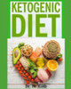 Ketogenic Diet: The Easy Ketogenic Diet for Beginners , Your Ultimate Guide to Shed Weight + Most Delicious Low-Carb , High-Fat Recipes For Busy People on Keto Diet (Healthy Eating)