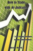 How to Trade with No Indicators: 7 Easy Trading Techniques to Make Unlimited Money