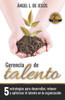Gerencia de Talento: 5 estrategias para desarrollar, retener y optimizar el talento en la organización (Spanish Edition)