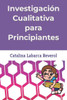 Investigación Cualitativa para Principiantes (Spanish Edition)