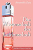 Die Wissenschaft der Leidenschaft (German Edition)