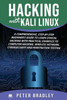 Hacking With Kali Linux : A Comprehensive, Step-By-Step Beginner's Guide to Learn Ethical Hacking With Practical Examples to Computer Hacking, Wireless Network, Cybersecurity and Penetration Testing