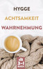 Hygge | Achtsamkeit | Wahrnehmung: Wie du dein Glück erfolgreich selbst in die Hand nimmst (German Edition)