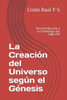 La Creación del Universo según el Génesis: Una Introducción a la Cosmología del Siglo XXI (Spanish Edition)