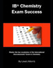 IB Chemistry Exam Success: Master the key vocabulary of the International Baccalaureate Exam in Chemistry