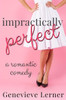 Impractically Perfect: A Romantic Comedy