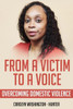 From a Victim To A Voice: Overcoming Domestic Violence
