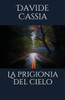 La prigionia del cielo (Italian Edition)