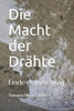 Die Macht der Drähte: Finde deinen Weg (German Edition)