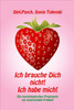 Ich brauche Dich nicht! Ich habe mich!: Ein psychologisches Programm zur emotionalen Freiheit (German Edition)