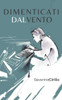 Dimenticati dal vento (Italian Edition)