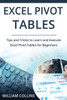 Excel Pivot Tables: Tips and Tricks to Learn and Execute in Excel for Pivot Tables for Beginners