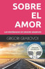 LAS ENSEÑANZAS DE GRIGORI GRABOVOI: SOBRE EL AMOR (Spanish Edition)