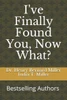 I've Finally Found You, Now What?
