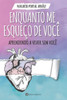 ENQUANTO ME ESQUEÇO DE VOCÊ (Portuguese Edition)