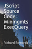 JScript Source Code: Winmgmts ExecQuery
