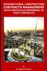 INTERNATIONAL CONSTRUCTION CONTRACTS MANAGEMENT WITH PARTICULAR REFERENCE TO FIDIC CONTRACTS