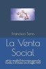 La Venta Social: 30 (y medio) Secretos para la venta y el éxito en el siglo XXI (Spanish Edition)