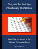 Dialysis Technician Vocabulary Workbook: Learn the key words of the Dialysis Technician Exam