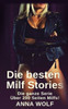 Die besten Milf Stories: Die ganze Serie Über 200 Seiten Milfs! (German Edition)