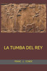 LA TUMBA DEL REY (Spanish Edition)