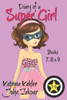 Diary of a SUPER GIRL - Books 7 - 9: Books for Girls 9 - 12