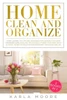 Home Clean & Organize: 2 books in 1 - Organized Home,Ideas and tips for decluttering your home,room by room,the better solution for organizing your ... Tips and Techniques For Cleaning Your Home