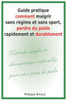 Guide pratique comment maigrir sans régime et sans sport, perdre du poids rapidement et durablement Méthode simple et alimentation naturelle pour votre perte de poids. (French Edition)