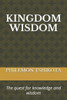 Kingdom Wisdom: The quest for knowledge and wisdom
