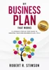 DIY Business Plan That Works: A Laymans Step By Step Guide to Creating Your Own Business Plan A to Z - A Simple & Easy to Follow Step By Step Guide to Creating Your Own Business Plan A to Z