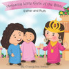 Esther and Ruth: Amazing Little Girls of the Bible (Amazing Little Girls and Boys of the Bible)
