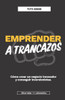 Emprender a trancazos: Cómo crear un negocio innovador y conseguir inversionistas (Spanish Edition)