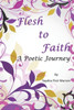 Flesh to Faith: A Poetic Journey