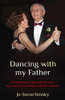Dancing with my Father: His hidden past. Her quest for truth. How Nazi Vienna shaped a family's identity. (Holocaust Survivor True Stories WWII)