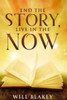 End The Story, Live In The Now
