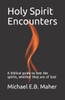Holy Spirit Encounters: A biblical guide to test the spirits, whether they are of God